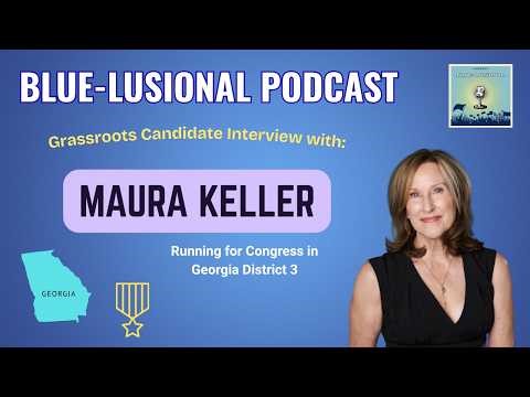 Grassroots Candidate Interview: Maura Keller(Congress GA District 3)
