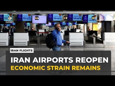 Iran airports reopen: Flights return, but economic strain remains