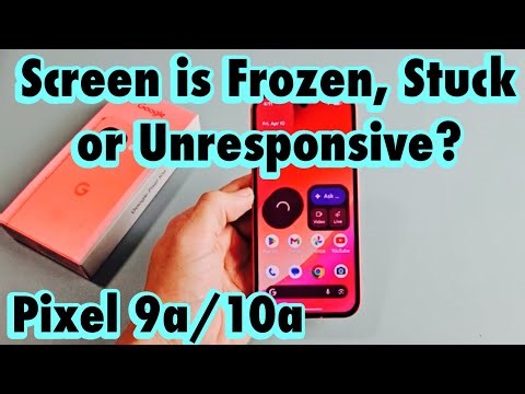 Pixel 10a: Screen is Frozen, Unresponsive or Stuck & Can't Restart