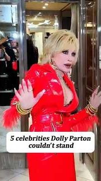 5 celebrities Dolly Parton couldn't standN