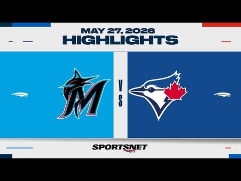 MLB Highlights | Marlins vs. Blue Jays - May 27, 2026