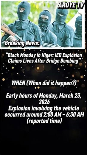 “Black Monday in Niger: IED Explosion Claims Lives After Bridge Bombing”\n“