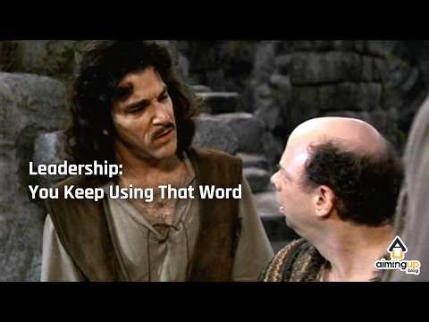 Leadership: You Keep Using That Word (Ep 92)