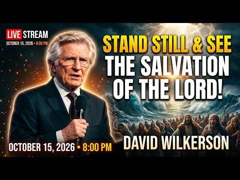 Stand Still & See The Salvation Of The Lord! | David Wilkerson