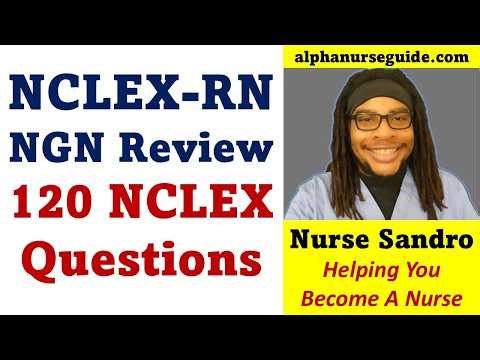 120 NGN NCLEX RN Questions and Answers with Rationales | Next Gen NCLEX RN Review