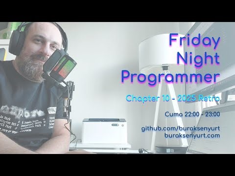 Friday Night Programmer - Chapter 10 - 2025 Retrosu ve Final