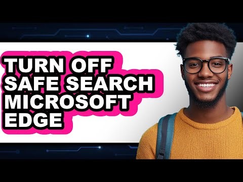How to Turn Off Safe Search Microsoft Edge - Step by Step