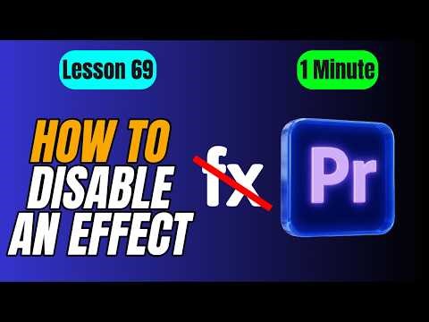 How to Disable an Effect Without Deleting It in Premiere Pro - Lesson 69 Adobe Premiere Pro Tutorial