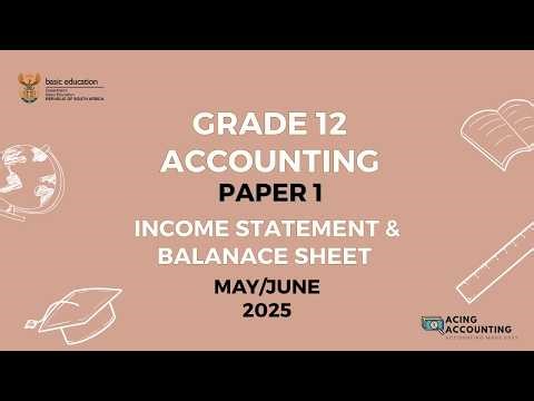 Grade 12 Accounting | Paper May/June 2025 | Income Statement & Balance Sheet | Acing Accounting