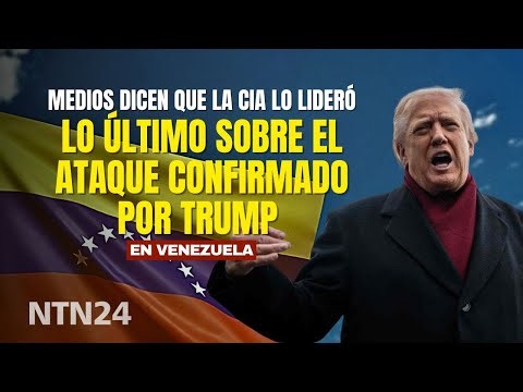 Lo último sobre el ataque confirmado por Trump en Venezuela: medios dicen que la CIA lo lideró