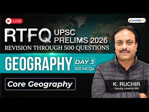 🔴RTFQ Day 3: Geography by K. Ruchir | Core Geo.| Revision Through 500 Questions | UPSC Prelims 2026