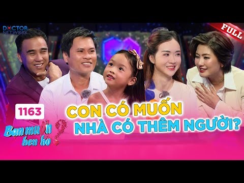 Bạn Muốn Hẹn Hò 1163B | Khi người đàn ông thật thà gặp người phụ nữ từng một mình gồng gánh
