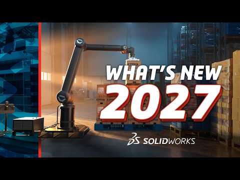 What's New in SOLIDWORKS 2027 - SOLIDWORKS Live