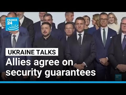 Ukraine allies agree on security guarantees in case of a ceasefire • FRANCE 24 English