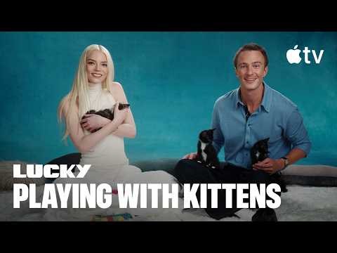 Lucky — Anya Taylor-Joy and Drew Starkey Play with Kittens | Apple TV