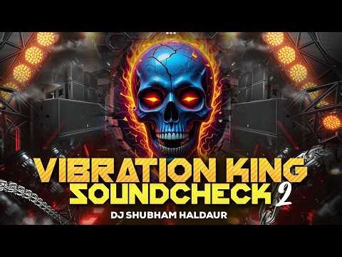 VIBRATION KING SOUNDCHECK 2 🔥 EXTREME BASS TEST ⚡ DJ SHUBHAM HALDAUR 💀 HEAVY SUBWOOFER CHECK 🔊