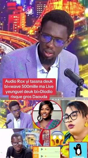 Audio Rox yi tassna deuk bi«wave 500mille ma Live yeunguel deuk bi»Diodio risque gros Daouda#foryou #journaliste #tiktokviral #showbiz #justice @Galsen Actu🇸🇳🎤💻📒