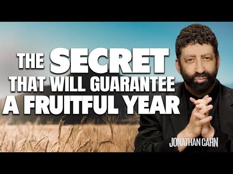 The Secret That Will Guarantee a Fruitful Year | Jonathan Cahn Sermon