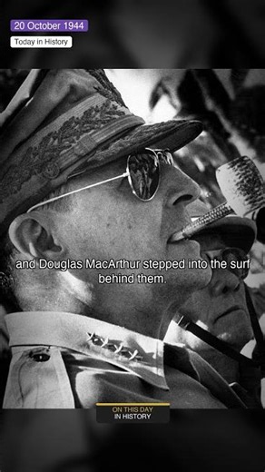 October 20, 1944: MacArthur Returns to the Philippines – 'I Have Returned'