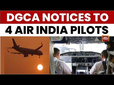 DGCA Issues Show-Cause Notice to 4 Air India Pilots Over Safety Lapses on Tokyo Flights |India Today
