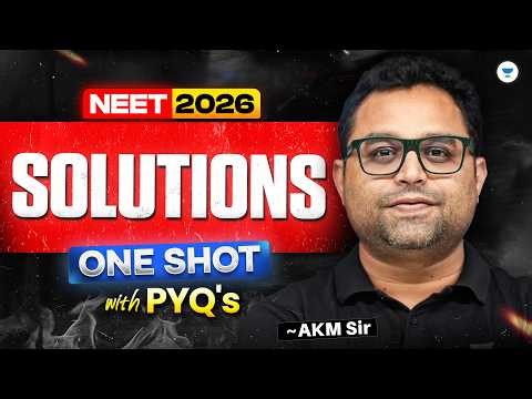 Solutions - One Shot (Theory, NEET & JEE PYQ's) | NEET 2026 | AKM Sir