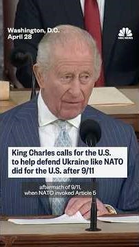 King Charles calls for the U.S. to help defend Ukraine like NATO did for the U.S. after 9/11