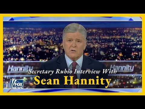 FULL INTERVIEW: Secretary Rubio Joins Sean Hannity