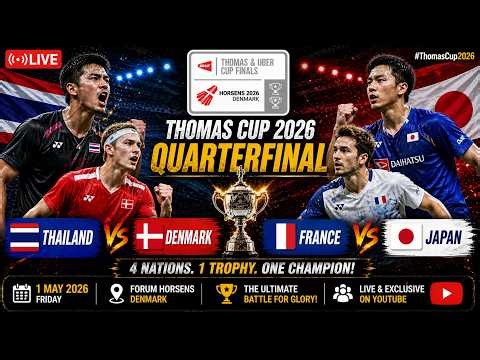 🔴LIVE : BWF Thomas Cup 2026 | Quarterfinal Match | Thailand vs Denmark | France vs Japan #bwflive