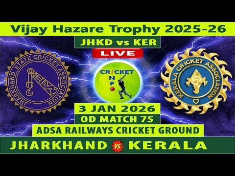 Jharkhand vs Kerala | JHKD vs KER Live | 75th Match of Vijay Hazare Trophy 2025-26 | KER vs JHKD