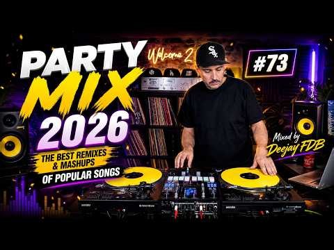 PARTY MIX 2026 | #73 | The Best Remixes & Mashups of Popular Songs - Mixed by Deejay FDB