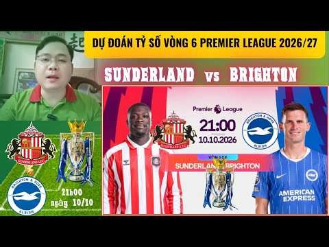 SCORE PREDICTION | SUNDERLAND vs BRIGHTON, 9:00 PM OCTOBER 10, PREMIER LEAGUE MATCHDAY 6 2026/27 ...