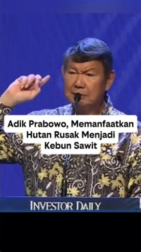 Adik Prabowo Memanfaatkan Hutan Rusak Jadi Kebun Sawit.