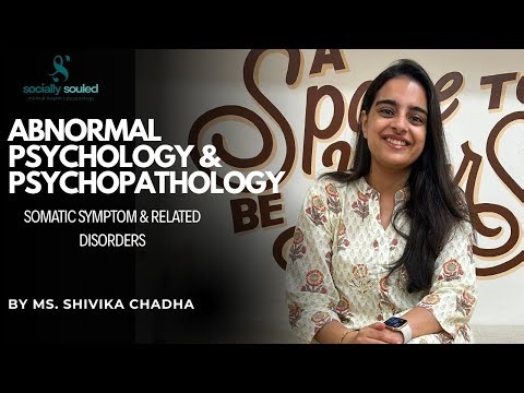 Abnormal Psychology & Psychopathology | Somatic Symptom & Related Disorders | Socially Souled