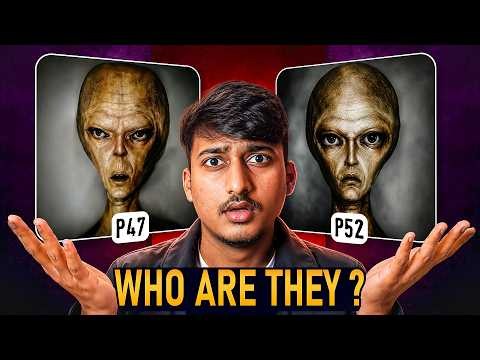 P47 & P52 Theory: Aliens Are Actually Humans From The Future | Explained in Hindi