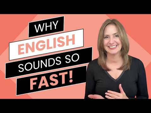 Why Does English Sound So Fast? (And How to Understand It)