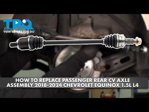 How to Replace Passenger Rear CV Axle Assembly 2018-2024 Chevrolet Equinox 1.5L L4