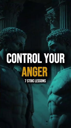 7 Stoic Lessons That Destroy Anger in 30 Seconds | Stoicism