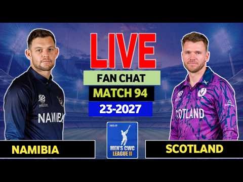 Namibia vs Scotland -Live Fan Chat NAM vs SCO, 94th ODI, CWC League-2 2023-27 - Sco Vs Nam Live