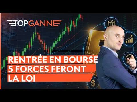 Rentrée boursière, 5 forces vont dicter la tendance | Top Ganne