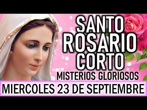 Santo Rosario Corto de hoy Miércoles 23 de Septiembre 🌺Misterios Gloriosos🌺 Rosario a Virgen María 🌺