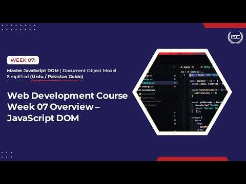 Web Development Course Week 07 Overview – JavaScript DOM