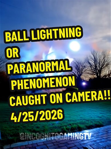 BALL LIGHTNING OR PARANORMAL PHENOMENON CAUGHT ON CAMERA: (POSTED 4/25/2026) #angel #2026 #scary #paranormal #fyp