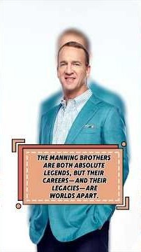 THE MANNING BROTHERS ARE BOTH ABSOLUTE LEGENDS BUT THEIR CAREERS—AND THEIR LEGACIES—ARE WORLDS APART