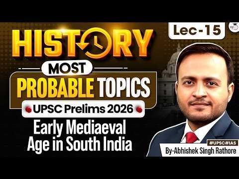 UPSC Prelims 2026 | History Most Important Topics | Early Mediaeval Age in South India | Lec 15