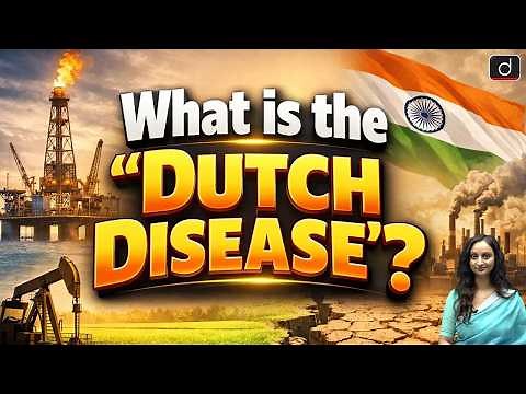 Dutch Disease Explained | Its Impact on Indian Manufacturing | Latest Update | Drishti IAS English