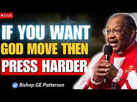 GET IN THE PRESS! Your Faith Must PUSH Through | Bishop GE Patterson