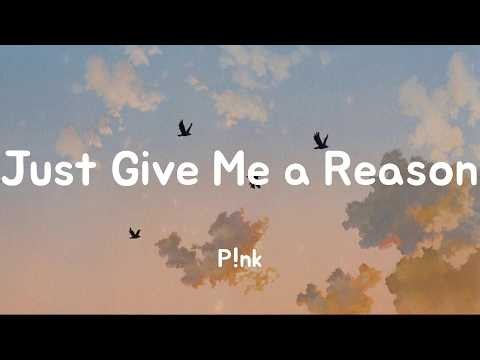 Just Give Me a Reason - P!nk (Lyrics)