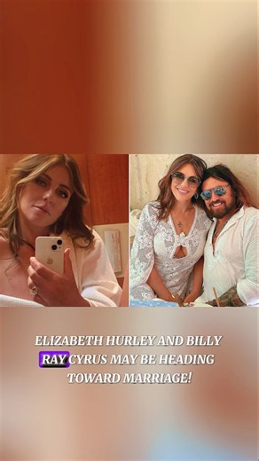 Elizabeth Hurley & Billy Ray Cyrus ENGAGED? 💍 Her Giant Diamond Ring Sparks Rumors!