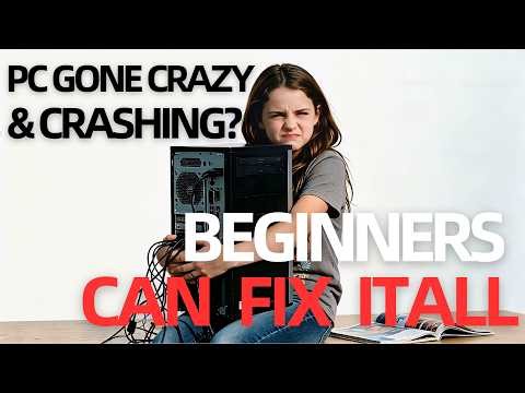 PC gone crazy & crashing Beginners can fix it all
