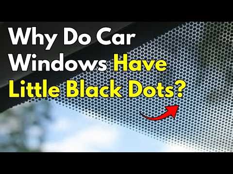 Why Car Windows Have Little Black Dots